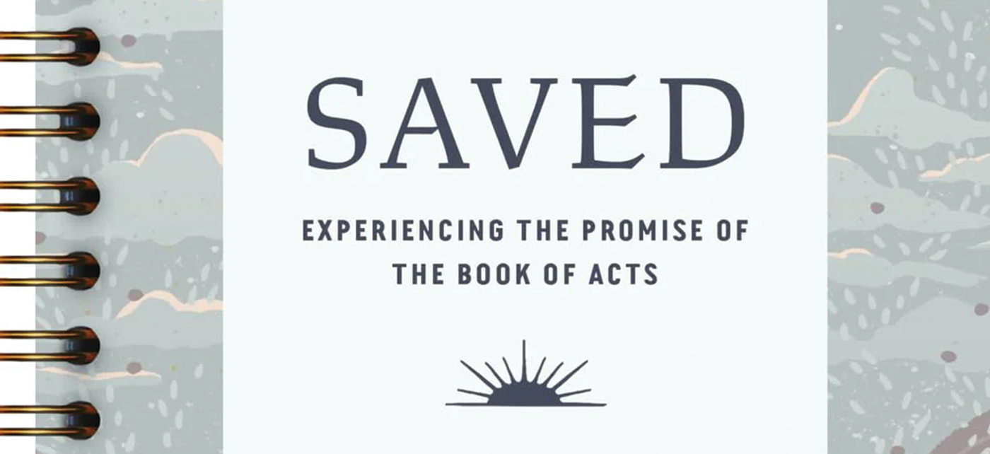 Women’s Study: Saved: Experiencing the Promise of the Book of Acts
