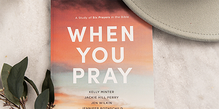 When You Pray: A Study of Six Prayers in the Bible