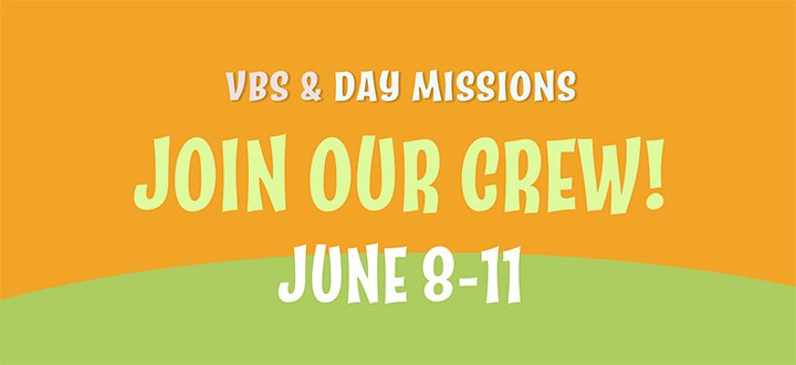 Join Our Crew! VBS and Day Missions June 8-11