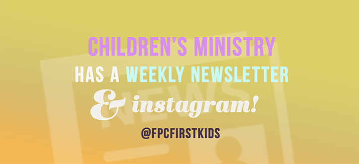 Children's Ministry Newsletter and Instagram
