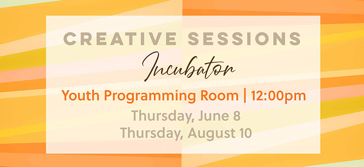 Creative Sessions: Incubator