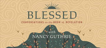 Women’s Study: Blessed—A Study of the Book of Revelation, by Nancy Guthrie